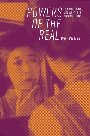 Powers of the Real Cinema, Gender, and Emotion in Interwar Japan